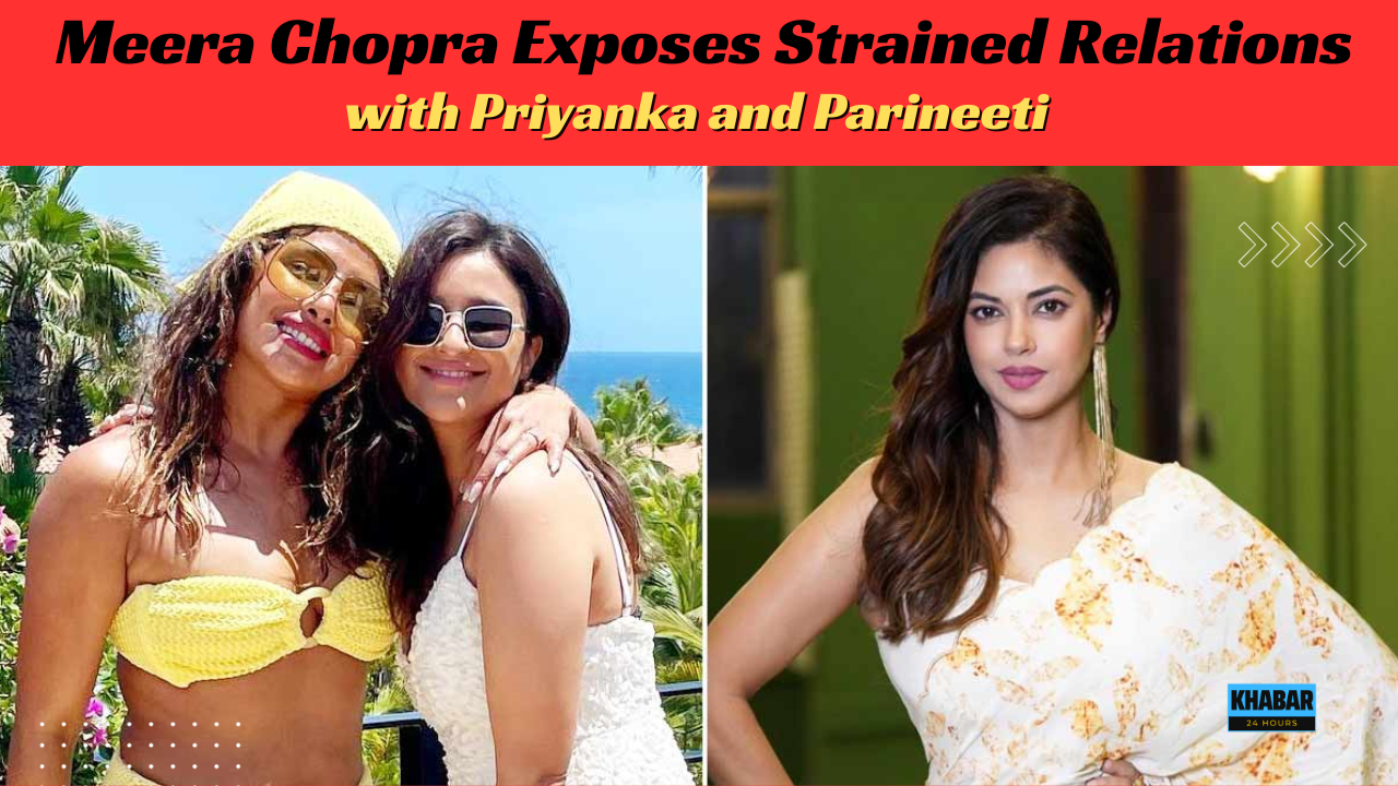 meera chopra expose priyanka and parineeti
