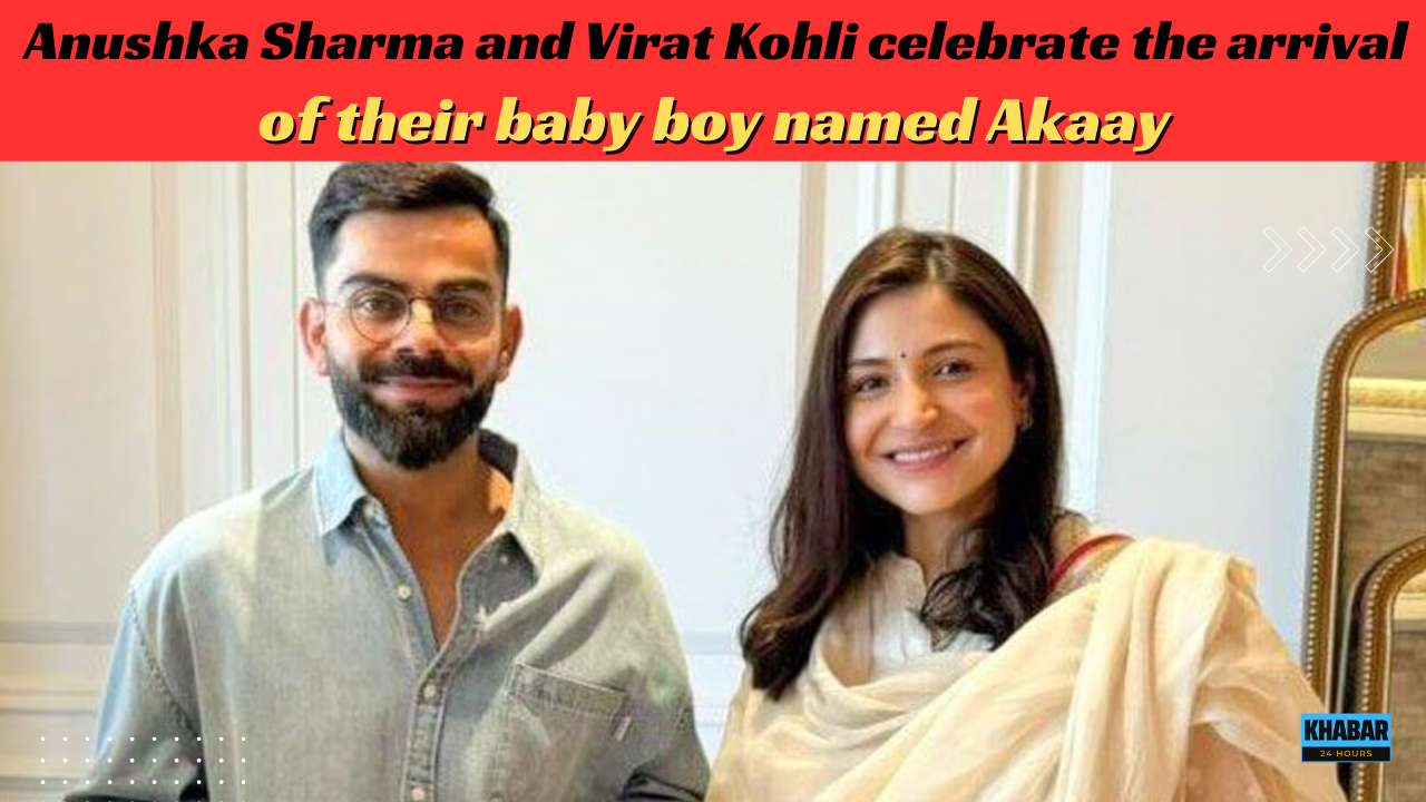 Anushka Sharma and Virat Kohli welcome baby boy Akaay