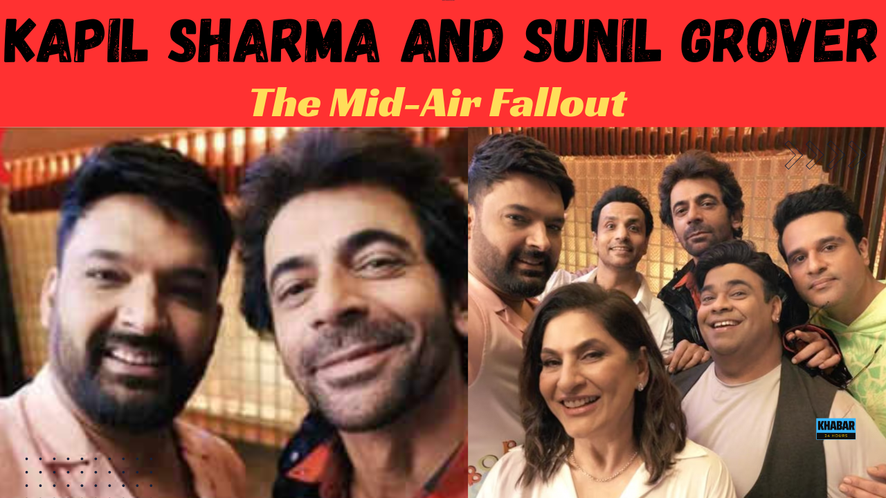 Kapil Sharma and Sunil Grover: The Mid-Air Fallout"