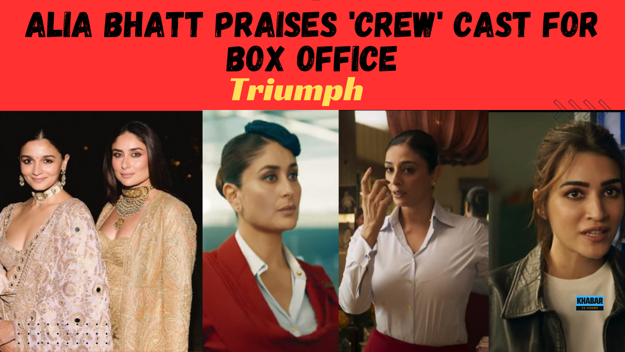 Alia Bhatt Praises 'Crew' Cast for Box Office Triumph"