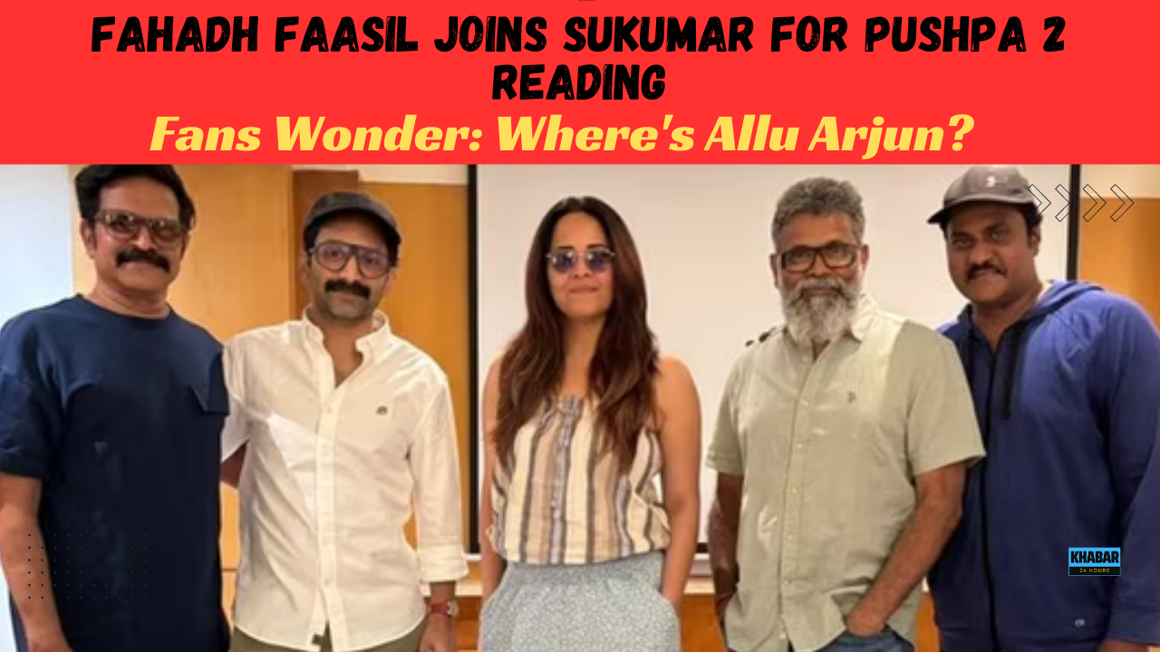 Fahadh Faasil Joins Sukumar for Pushpa 2 Reading; Fans Wonder: Where's Allu Arjun?"