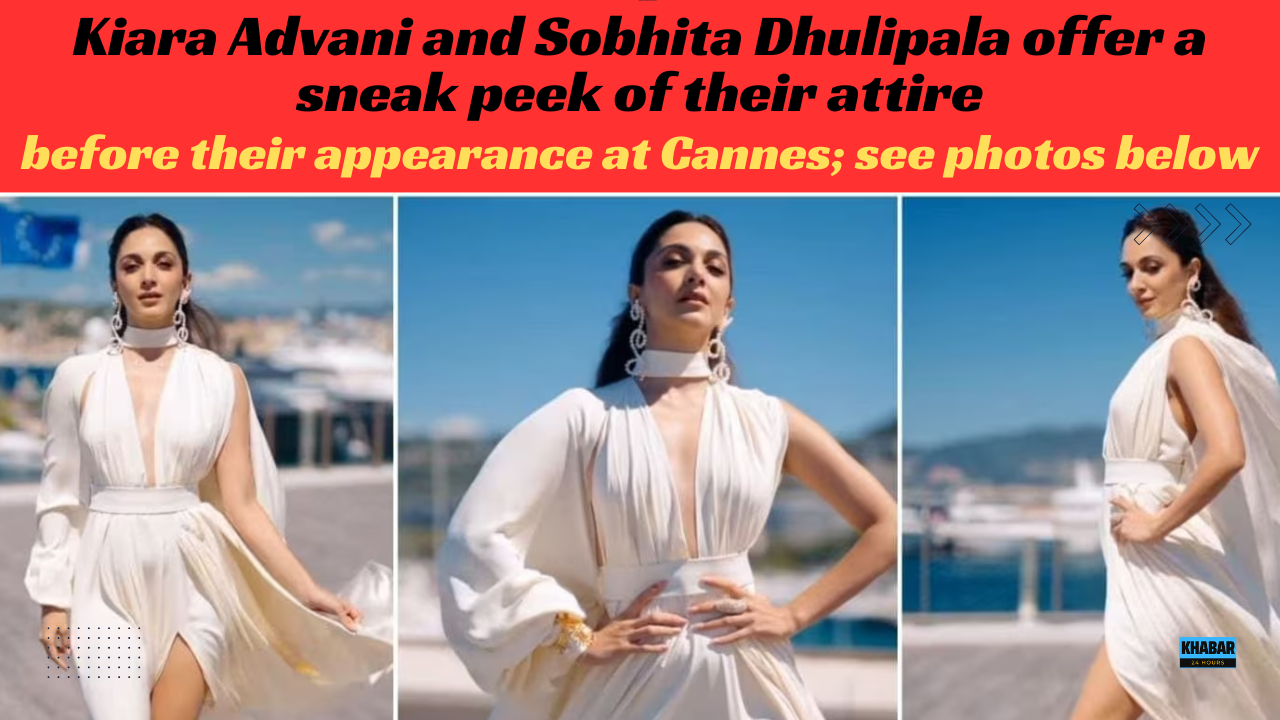 Kiara Advani and Sobhita Dhulipala offer a sneak peek of their attire before their appearance at Cannes; see photos below.
